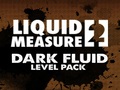 Liquid Opatrenie 2 Dark Fluid Level Pack hrať on-line