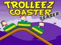 Trollez Coaster Teaser hrať on-line